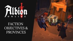Albion Online | Faction Objectives & Provinces