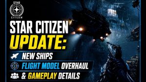 Star Citizen Update – New Ships, Flight Model Overhaul & Gameplay Details + Ships & Vehicles