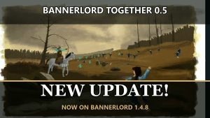 Our Biggest Bannerlord Together Update Yet! – Version 0.5 – 10 Players, Better Battles & 200+ Fixes